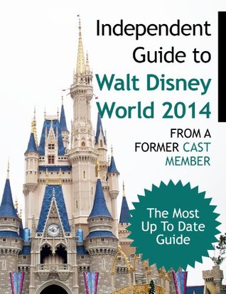The Independent Guide to Walt Disney World 2014 (Kindle Edition)