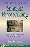The Little Book of Strategic Peacebuilding: A vision and framework for peace with justice