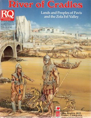 River of Cradles: Lands and Peoples of New Pavis and the Zola Fel Valley (Runequest)