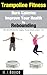 Trampoline Fitness - Burn Calories & Improve Your Health by R... by M.J. Boyce