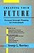 Creating Your Future: Personal Strategic Planning for Professionals