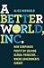 A Better World, Inc.: How Companies Profit by Solving Global Problems…Where Governments Cannot