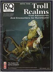 Into the Troll Realms: Troll Adventures and Encounters for RuneQuest