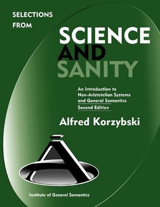 Selections from Science and Sanity: An Introduction to Non-Aristotelian Systems and General Semantics (Paperback)