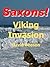 Saxons! Viking Invasion.: The tale of King Alfred the Great.