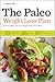 The Paleo Weight Loss Plan:...
