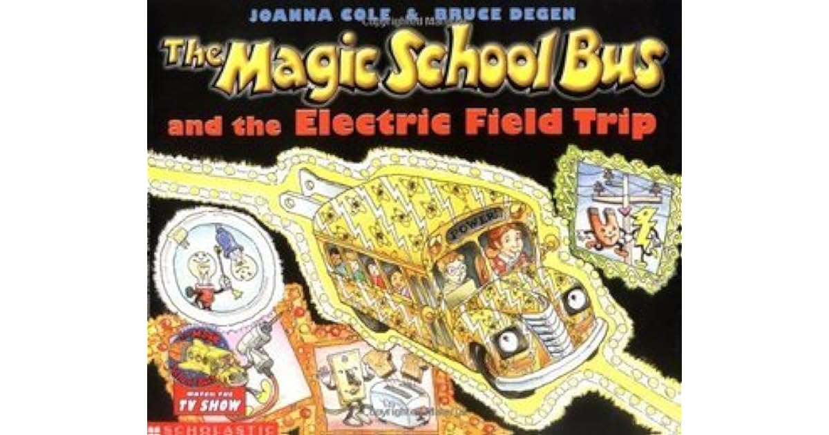 The Magic School Bus and the Electric Field Trip by Joanna Cole