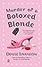Murder of a Botoxed Blonde ...