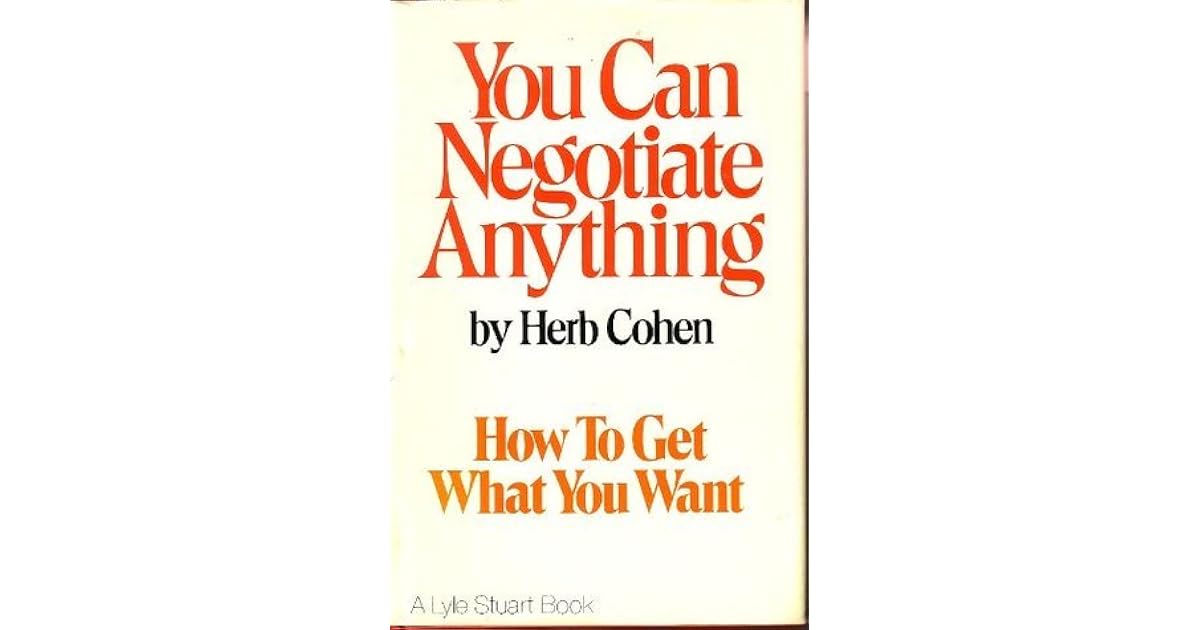 You Can Negotiate Anything How To Get What You Want by Herb Cohen