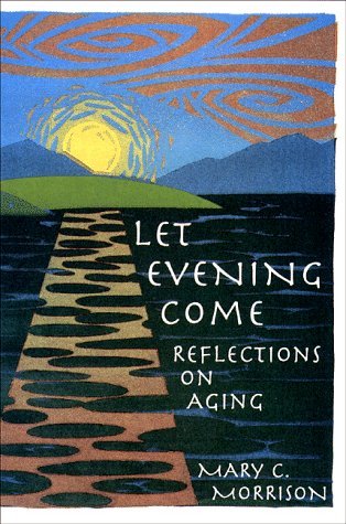Let Evening Come: Reflections on Aging (Hardcover)