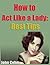 How to Act Like a Lady: Best Tips