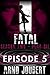 Fatal : Episode 5: Season 2 (Mystery, Thriller, Suspense starring Alexa Guerra, The Female Jack Reacher) (Fatal - The Series Book 14)