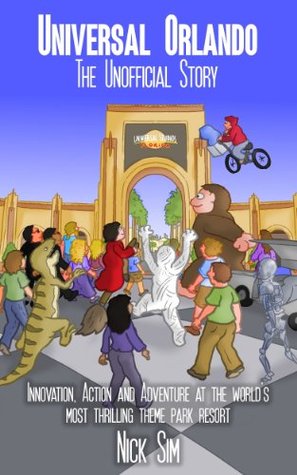 Universal Orlando: The Unofficial Story (Kindle Edition)