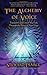 The Alchemy of Voice: Transform and Enrich Your Life Through the Power of Your Voice