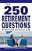 The 250 Retirement Questions Everyone Should Ask