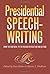 Presidential Speechwriting: From the New Deal to the Reagan Revolution and Beyond (Volume 7) (Presidential Rhetoric and Political Communication)