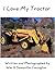 I Love My Tractor (What I Love, for kids Book 1)