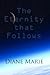 The Eternity that Follows