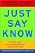 Just Say Know by Cynthia M. Kuhn