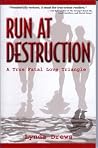 Run at Destructio...