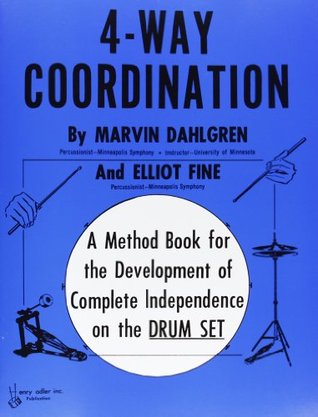 4-Way Coordination: A Method Book for the Development of Complete Independence on the Drum Set (Paperback)