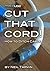 Cut That Cord! How To Ditch Cable