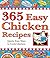 365 Easy Chicken Recipes: Q...
