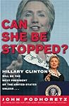 Can She Be Stopped?: Hillary Clinton Will Be the Next President of the United States Unless . . .