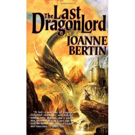 The Last Dragonlord Dragonlord 1 By Joanne Bertin The Last Dragonlord Dragonlord 1 By Joanne Bertin