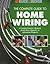 The Complete Guide to Home Wiring: A Comprehensive Manual, from Basic Repairs to Advanced Projects
