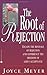 The Root of Rejection by Joyce Meyer