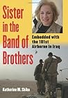 Sister in the Band of Brothers: Embedded with the 101st Airborne in Iraq (Modern War Studies) Sister in the Band of Brothers: Embedded with the 101st Airborne in Iraq (Modern War Studies)