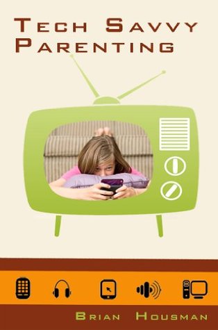 Tech Savvy Parenting (Kindle Edition)