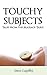 Touchy Subjects by Steve Capellini