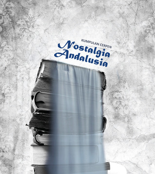 Kumpulan Cerpen Nostalgia Andalusia