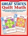Great States Quilt Math: 50 Reproducible Activities That Motivate Kids to Practice Multi-Digit Addition and Subtraction, Multiplication and Division, ... Decimals and Learn Facts About the 50 States