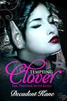 Tempting Clover by Decadent Kane Tempting Clover by Decadent Kane