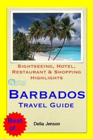 Barbados Caribbean Travel Guide Sightseeing Hotel Restaurant Shopping Highlights By Delia Jenson
