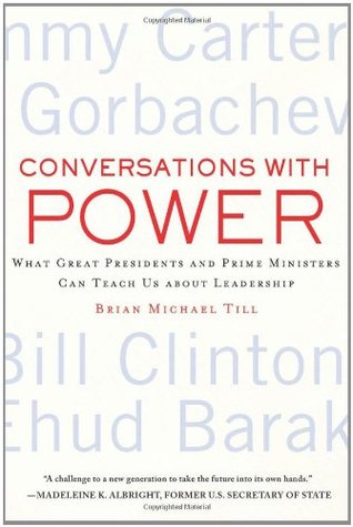 Conversations with Power: What Great Presidents and Prime Ministers Can Teach Us about Leadership (Paperback)