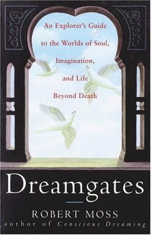 Dreamgates: An Explorer's Guide to the Worlds of Soul, Imagination, and Life Beyond Death (Paperback)