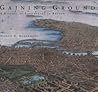 Gaining Ground: A History of Landmaking in Boston