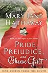 Pride, Prejudice, and Cheese Grits by Mary Jane Hathaway