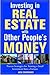 Investing in Real Estate With Other People's Money by Jack Cummings