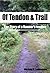 Of Tendon & Trail