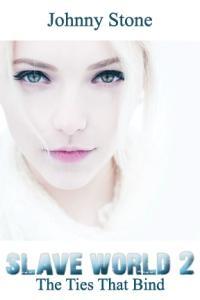 The Ties That Bind (Slave World #2)