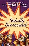 Saintly Scorecard: The Definitive Guide to Lent Madness 2014 Saintly Scorecard: The Definitive Guide to Lent Madness 2014