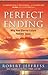 Perfect Ending: Why Your Et...