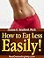 How to Eat Less Easily!