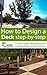How to Design A Deck Step-by-Step - A Guide to Garden Deck Pl... by Rachel Mathews