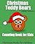 Christmas Teddy Bears: Counting Book for Kids (Christmas Books for Children 1)